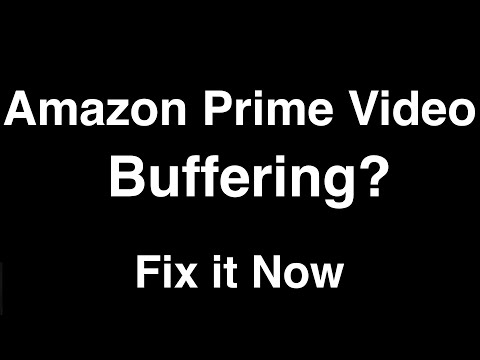 Amazon Prime Video Buffering - Fix it Now